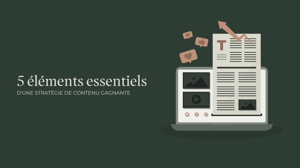 5 éléments essentiels pour une stratégie de contenu gagnante.