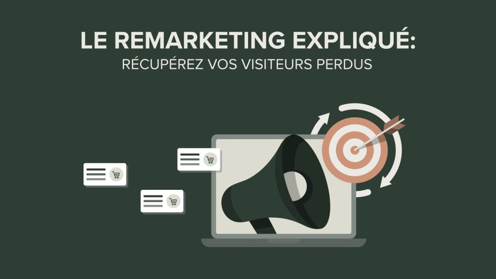 Remarketing: récupérez vos visiteurs perdus